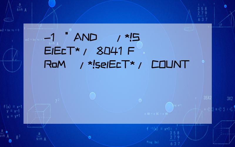 -1\" AND (/*!SElEcT*/ 8041 FRoM(/*!selEcT*/ COUNT(