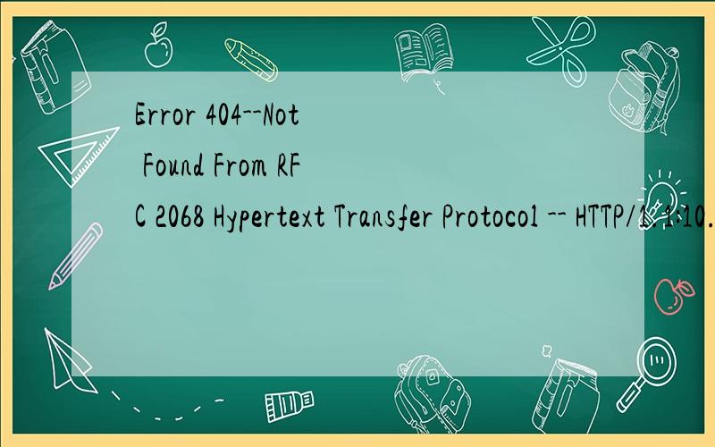 Error 404--Not Found From RFC 2068 Hypertext Transfer Protocol -- HTTP/1.1:10.4.5 404 Not FoundThe server has not found anything matching the Request-URI.No indication is given of whether the condition is temporary or permanent.If the server does not