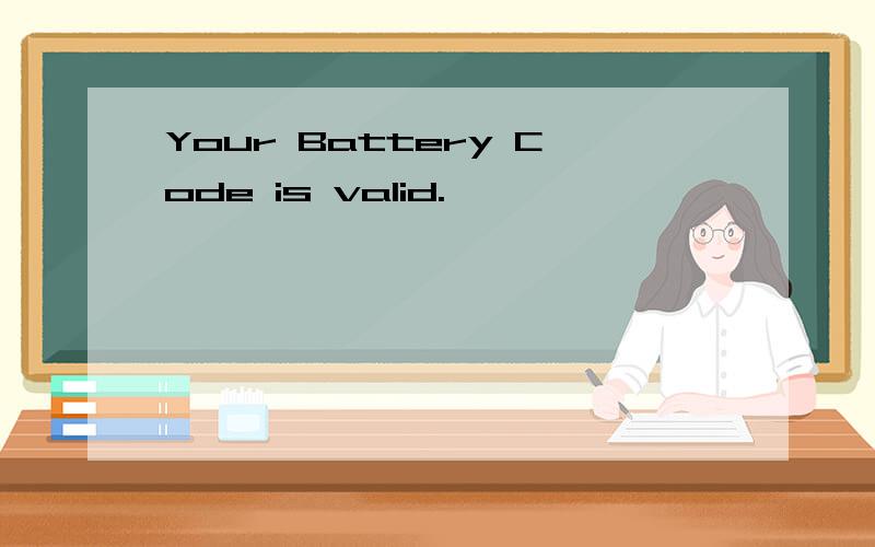 Your Battery Code is valid.