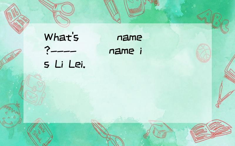 What's ___name?----___name is Li Lei.