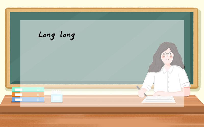 Long long