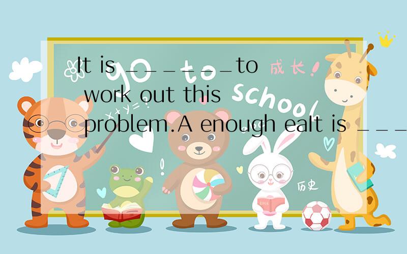 It is ______to work out this problem.A enough eaIt is ______to work out this problem.A enough easy.B.enough easilyC easy enough.C.easily enough该选哪一个.为什么.