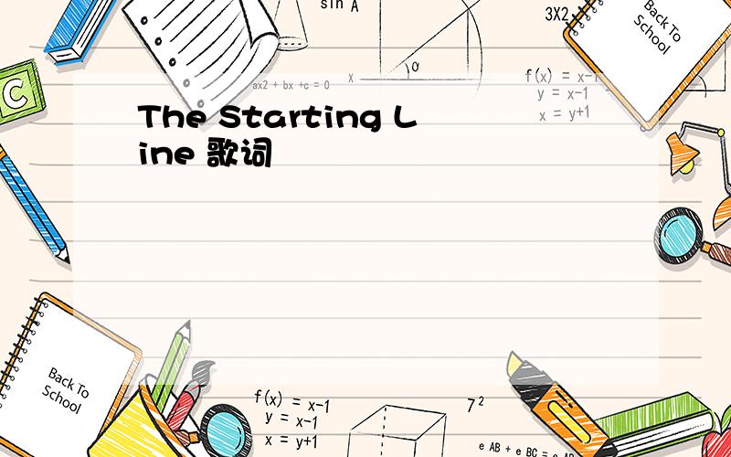 The Starting Line 歌词