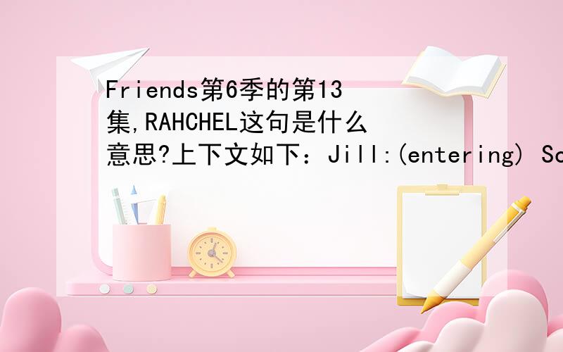 Friends第6季的第13集,RAHCHEL这句是什么意思?上下文如下：Jill:(entering) Sorry m late,what?s up?Rachel:(on the couch) Oh hi!know,I just wanted to see if there were any leads on the old job front.