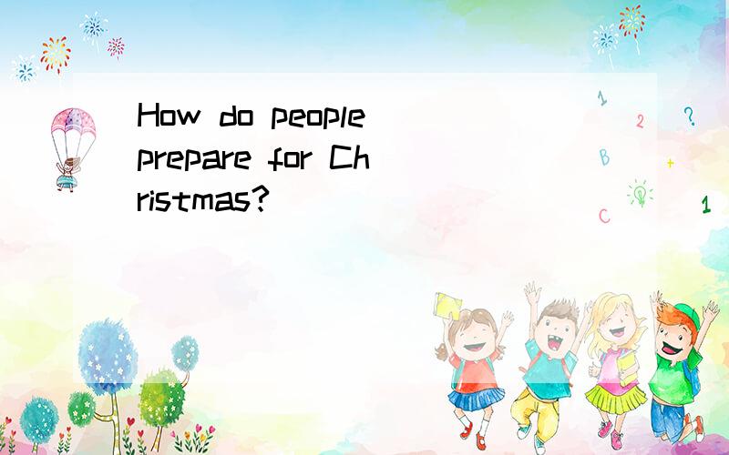 How do people prepare for Christmas?