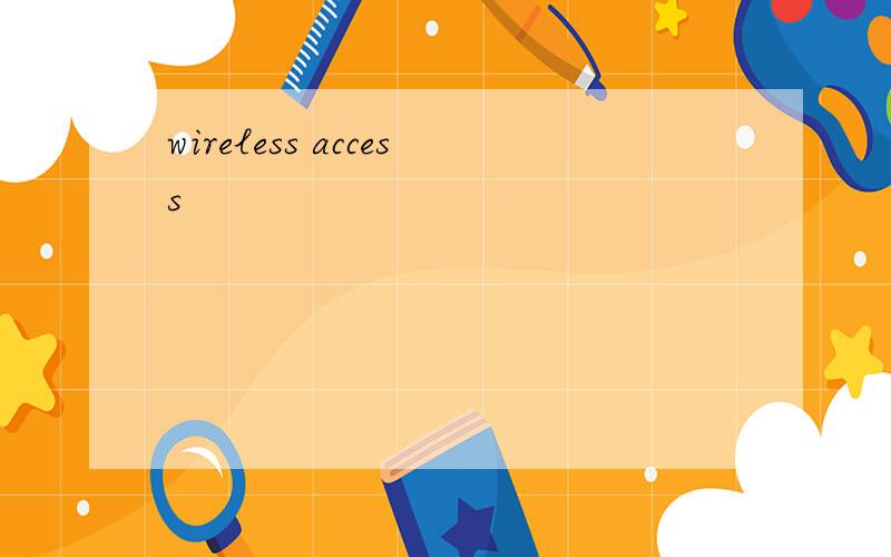 wireless access