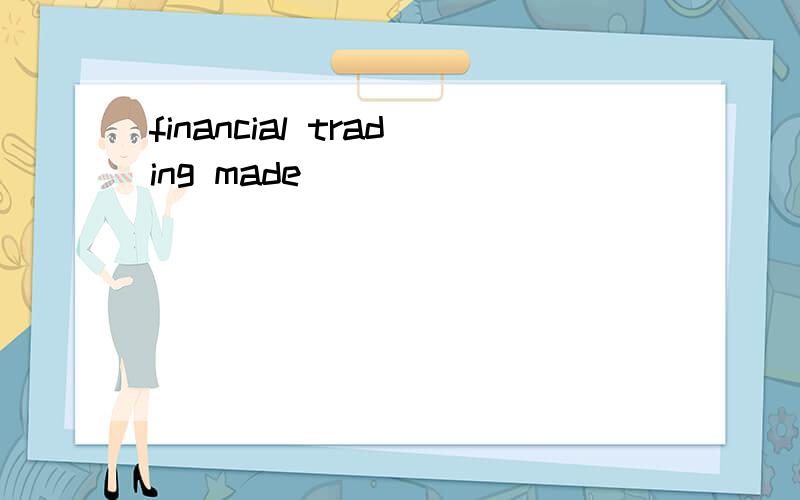 financial trading made