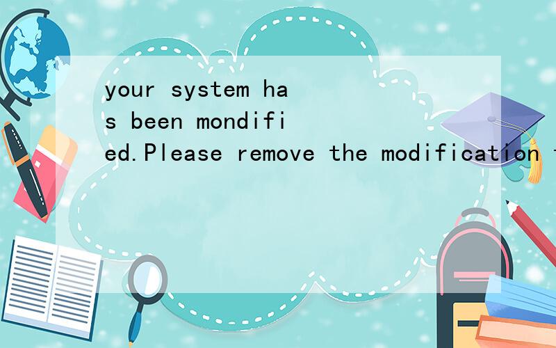 your system has been mondified.Please remove the modification to play on thie server