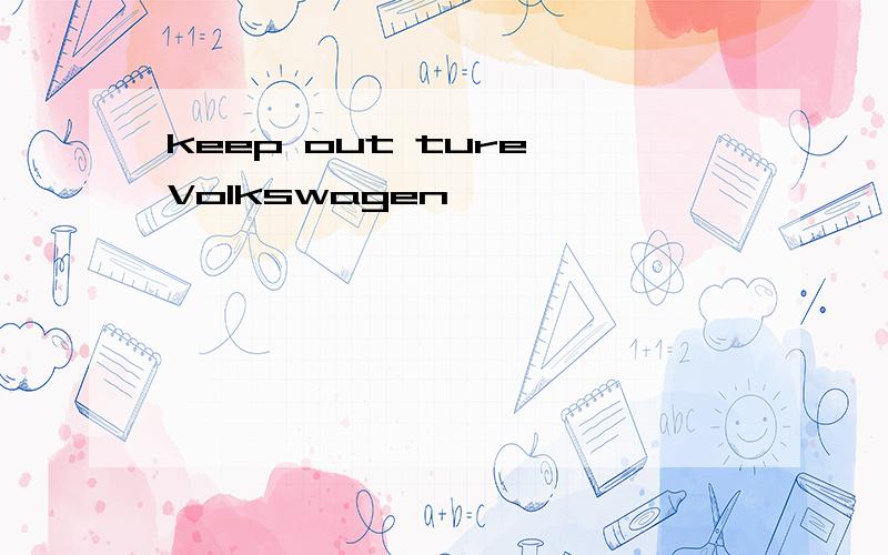 keep out ture Volkswagen