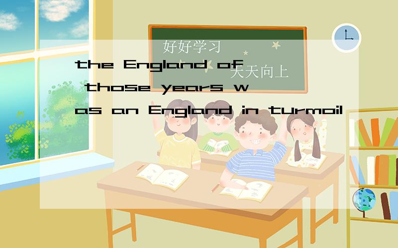 the England of those years was an England in turmoil