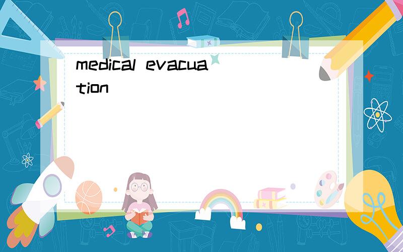 medical evacuation