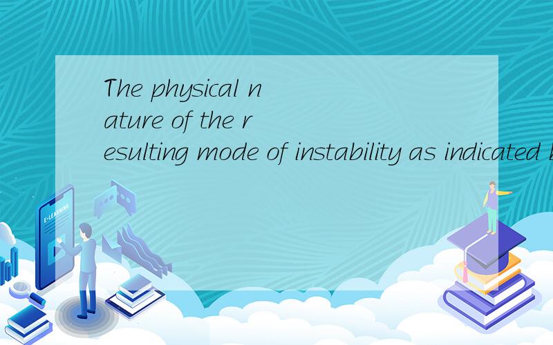 The physical nature of the resulting mode of instability as indicated by the main system variable in which instability can be observed.