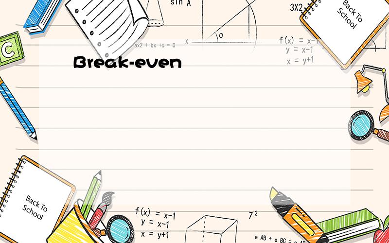 Break-even