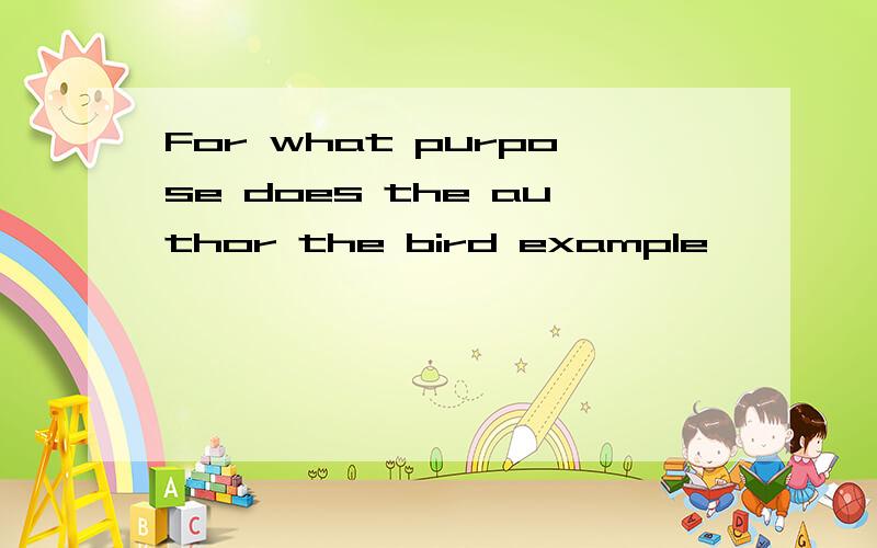 For what purpose does the author the bird example
