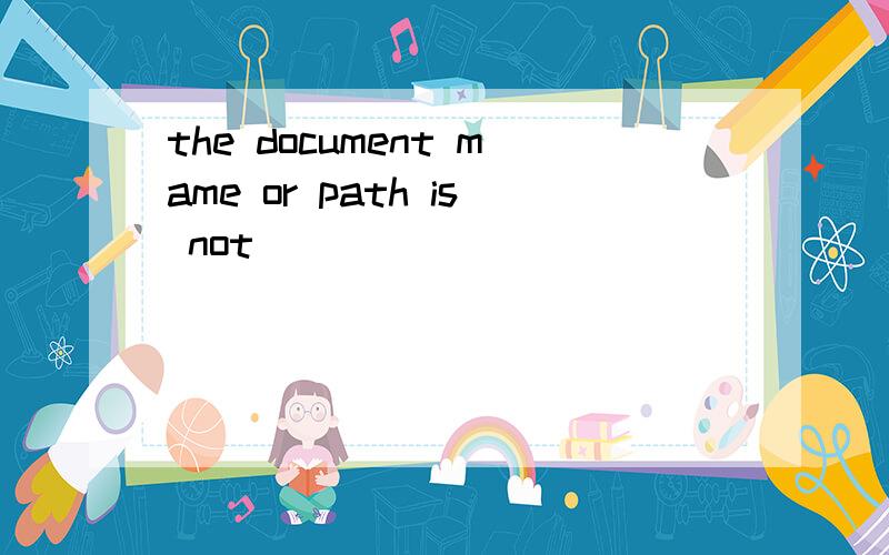 the document mame or path is not