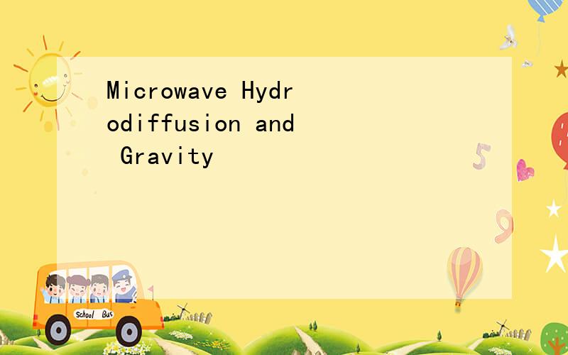 Microwave Hydrodiffusion and Gravity