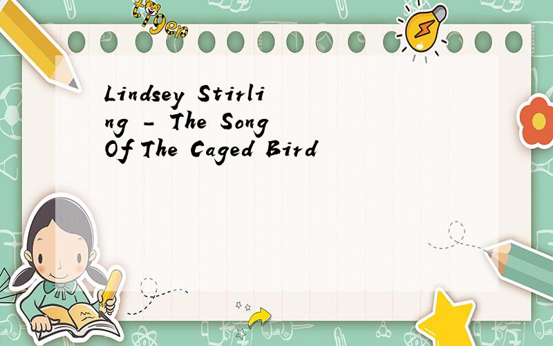 Lindsey Stirling - The Song Of The Caged Bird