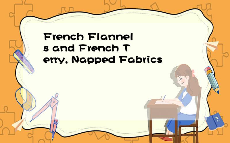 French Flannels and French Terry, Napped Fabrics