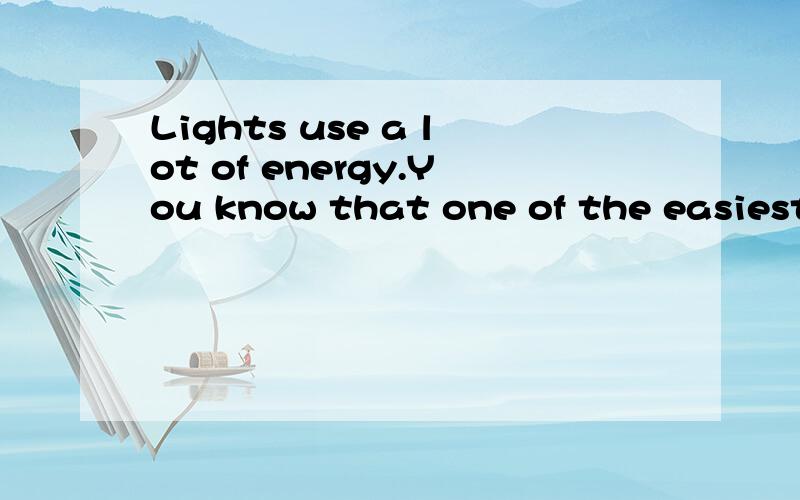 Lights use a lot of energy.You know that one of the easiest ways to save energy…能否找到这篇文章