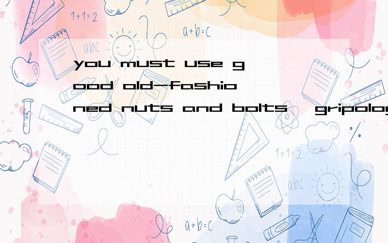 you must use good old-fashioned nuts and bolts 