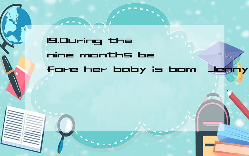 19.During the nine months before her baby is bom,Jenny is wearing a smile face.A.humble B.exclusive C.perpetual D.modest20.Traditional Chinese food,in my opinion,is far to the Western fast food,such as McDonald's and KFC.A.immune B.superior C.essenti