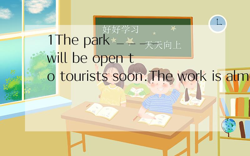 1The park ____will be open to tourists soon.The work is almost finished.A.built B.been built C.to be built D.being built2Bill suggested____a metting on what to do after the .A.having held B.to hold C.holding D.hold3----____him off tomorrow or you wil
