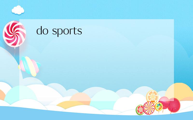 do sports
