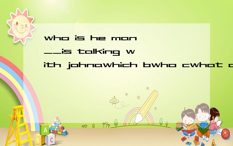 who is he man __is talking with johnawhich bwho cwhat dthat
