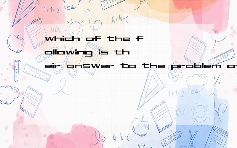 which of the following is their answer to the problem of pollution?中文翻译