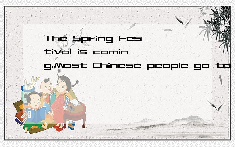 The Spring Festival is coming.Most Chinese people go to the c____ shops