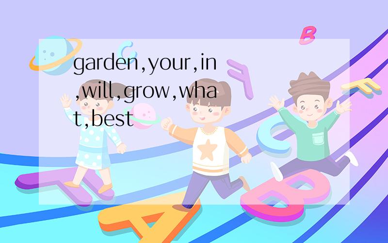 garden,your,in,will,grow,what,best