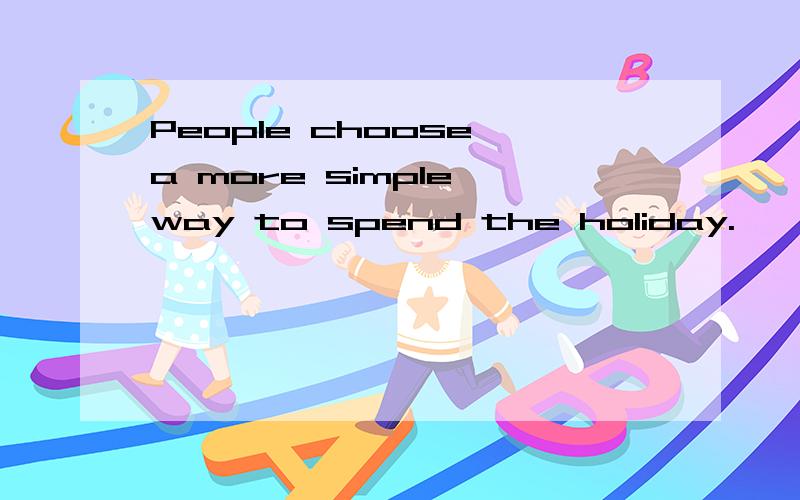 People choose a more simple way to spend the holiday.