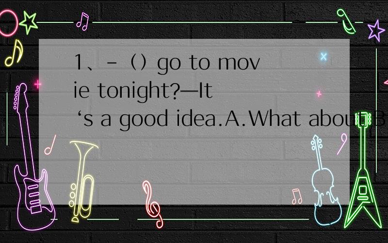 1、-（）go to movie tonight?—It‘s a good idea.A.What about B.Would you like C.Why not2.-Come to school in your new school clothes tomorrow.A.What’s happening B.What‘s wrong C.What’s the matter二、单词拼写1.Have you ever been to a c