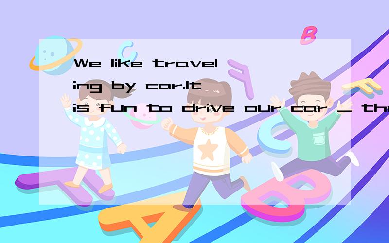 We like traveling by car.It is fun to drive our car _ the quiet country and _ the busy city.A.on,through   B.across,in   C.through,across    D.across,through