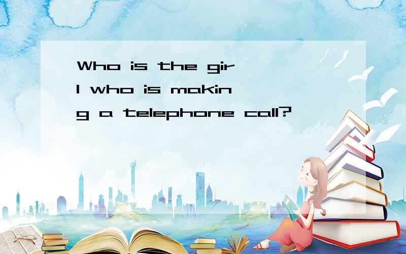 Who is the girl who is making a telephone call?