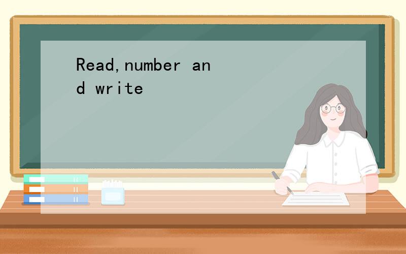 Read,number and write