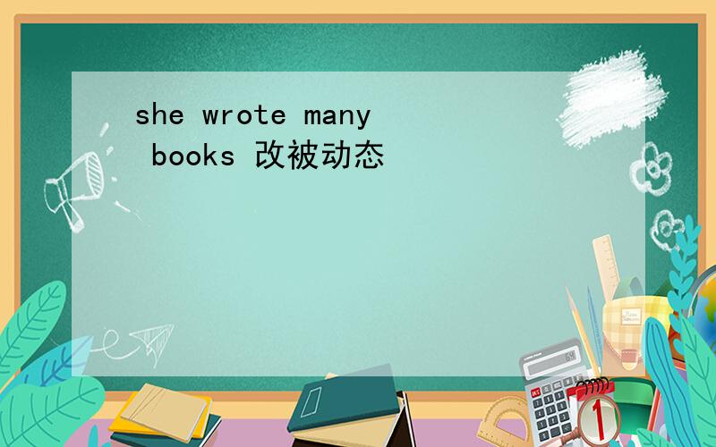 she wrote many books 改被动态