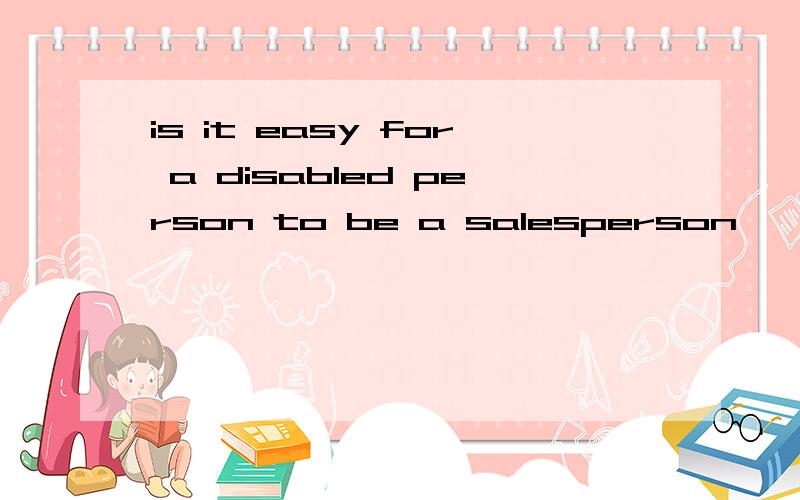 is it easy for a disabled person to be a salesperson