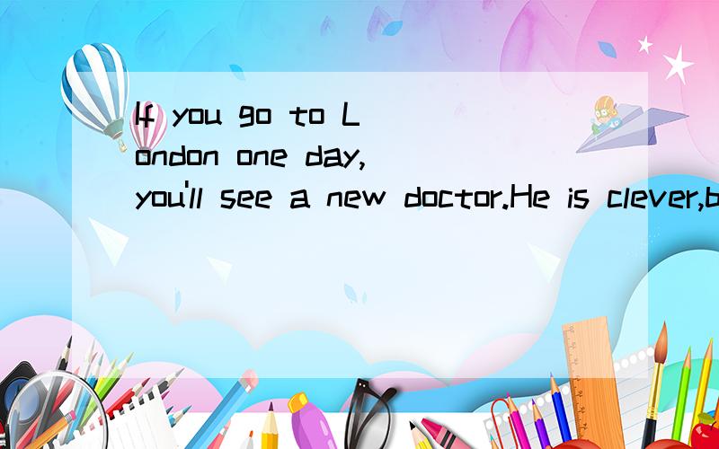 If you go to London one day,you'll see a new doctor.He is clever,but he never speaks.He can work twenty-four _______ a day and never ________ get tired.He is one metre tall and has a face _______ a TV screen.He is Dr Robot.Doctors often need to ask t